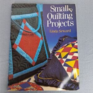 Small Quilting Projects by Linda Seward Soft Cover Book 1988